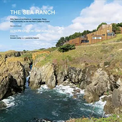 Le Sea Ranch : Cinquante ans d'architecture, de paysage, de lieu et de communauté sur la côte de la Californie du Nord (Sea Ranch Illustrated C - The Sea Ranch: Fifty Years of Architecture, Landscape, Place, and Community on the Northern California Coast (Sea Ranch Illustrated C