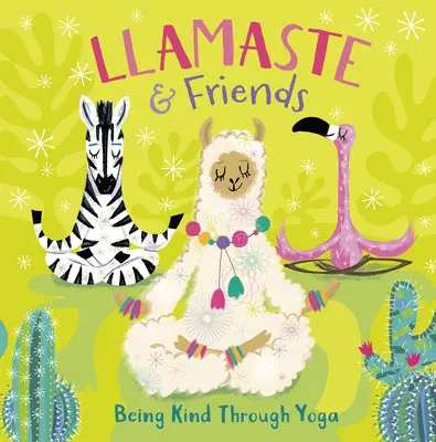 Llamaste et ses amis : Être gentil grâce au yoga - Llamaste and Friends: Being Kind Through Yoga