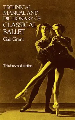 Manuel technique et dictionnaire du ballet classique - Technical Manual and Dictionary of Classical Ballet