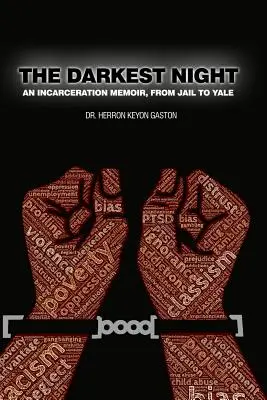La nuit la plus sombre : Les mémoires d'une incarcération, de la prison à Yale - The Darkest Night: An Incarceration Memoir, From Jail to Yale