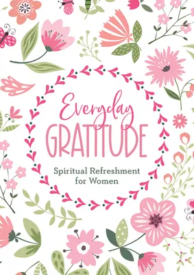 La gratitude au quotidien : Un rafraîchissement spirituel pour les femmes - Everyday Gratitude: Spiritual Refreshment for Women