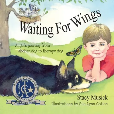 Waiting for Wings, Angel's Journey from Shelter Dog to Therapy Dog (En attente d'ailes, le voyage d'un ange, d'un chien de refuge à un chien de thérapie) - Waiting for Wings, Angel's Journey from Shelter Dog to Therapy Dog