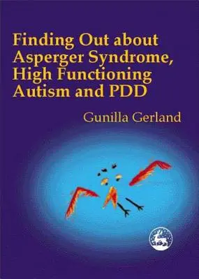 S'informer sur le syndrome d'Asperger, l'autisme de haut niveau et les troubles envahissants du développement (TED) - Finding Out about Asperger Syndrome, High-Functioning Autism and Pdd