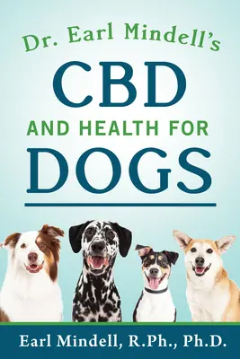 Le CBD et la santé des chiens du Dr Earl Mindell - Dr. Earl Mindell's CBD and Health for Dogs