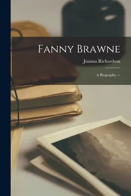 Fanny Brawne : une biographie. -- - Fanny Brawne: a Biography. --