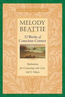 52 semaines de contact conscient : Méditations pour se connecter à Dieu, à soi-même et aux autres - 52 Weeks of Conscious Contact: Meditations for Connecting with God, Self, and Others