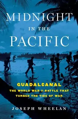 Minuit dans le Pacifique : Guadalcanal -- La bataille de la Seconde Guerre mondiale qui a changé le cours de la guerre - Midnight in the Pacific: Guadalcanal -- The World War II Battle That Turned the Tide of War