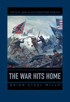 La guerre frappe à la maison : la guerre civile dans le sud-est de la Virginie - The War Hits Home: The Civil War in Southeastern Virginia