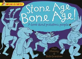 Wonderwise : L'âge de pierre L'âge d'os : un livre sur les hommes préhistoriques - Wonderwise: Stone Age Bone Age!: a book about prehistoric people