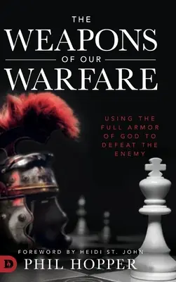 Les armes de notre guerre : Utiliser toute l'armure de Dieu pour vaincre l'ennemi - The Weapons of Our Warfare: Using the Full Armor of God to Defeat the Enemy
