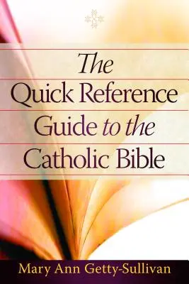 Le guide de référence rapide de la Bible catholique - The Quick Reference Guide to the Catholic Bible