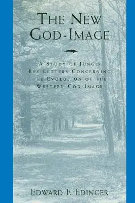 La nouvelle image de Dieu : Une étude des lettres clés de Jung concernant l'évolution de l'image occidentale de Dieu - The New God-Image: A Study of Jung's Key Letters Concerning the Evolution of the Western God-Image