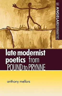 Poétique moderniste tardive : De Pound à Prynne - Late Modernist Poetics: From Pound to Prynne