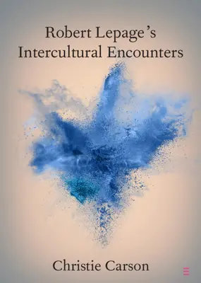 Rencontres interculturelles de Robert Lepage - Robert Lepage's Intercultural Encounters