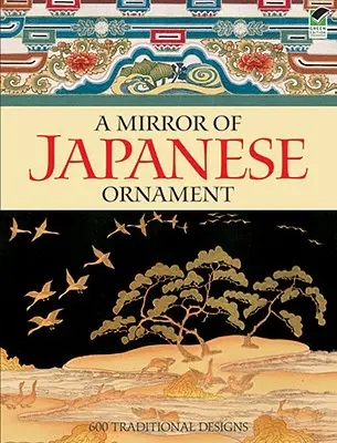 Un miroir de l'ornementation japonaise : 600 motifs traditionnels - A Mirror of Japanese Ornament: 600 Traditional Designs