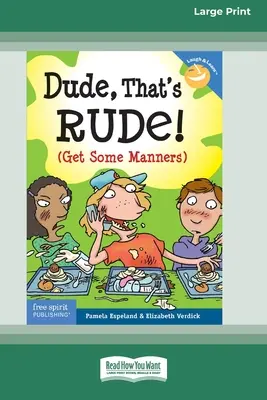La vie de l'enfant : (La vie de l'enfant) [Standard Large Print 16 Pt Edition] - Dude, That's Rude!: (Get Some Manners) [Standard Large Print 16 Pt Edition]