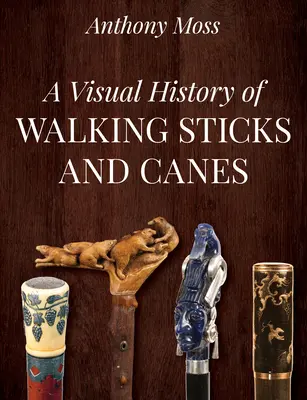 Histoire visuelle des cannes et des bâtons de marche - A Visual History of Walking Sticks and Canes