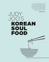 Judy Joo's Korean Soul Food - Des plats authentiques et des tournures modernes - Judy Joo's Korean Soul Food - Authentic dishes and modern twists