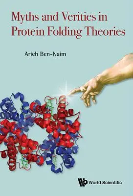 Mythes et vérités dans les théories du repliement des protéines - Myths and Verities in Protein Folding Theories