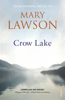 Crow Lake - DE L'AUTEUR D'UNE VILLE APPELÉE SOLACE, LONGUEMENT LISTÉE POUR LE PRIX BOOKER - Crow Lake - FROM THE BOOKER PRIZE LONGLISTED AUTHOR OF A TOWN CALLED SOLACE