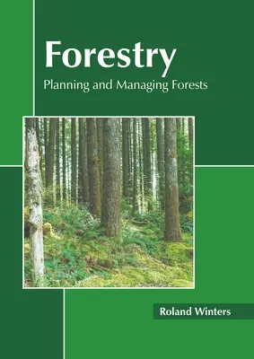 La sylviculture : Planification et gestion des forêts - Forestry: Planning and Managing Forests