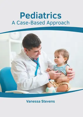 Pédiatrie : Une approche basée sur les cas - Pediatrics: A Case-Based Approach