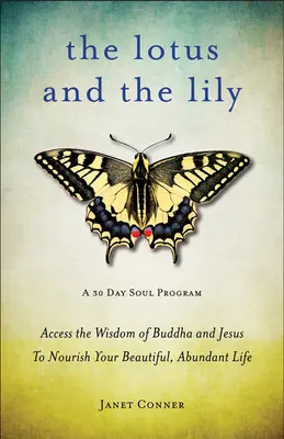 Le Lotus et le Lys : Accédez à la sagesse de Bouddha et de Jésus pour nourrir votre vie belle et abondante (Méditation de Pleine Conscience, pour les fans du Lys et du Lotus) - Lotus and the Lily: Access the Wisdom of Buddha and Jesus to Nourish Your Beautiful, Abundant Life (Mindfulness Meditation, for Fans of th