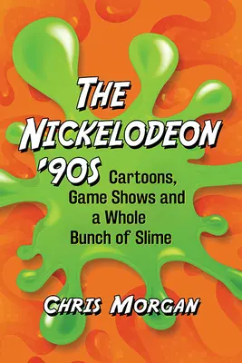 Nickelodeon '90s : Dessins animés, jeux télévisés et tout un tas de bave - Nickelodeon '90s: Cartoons, Game Shows and a Whole Bunch of Slime