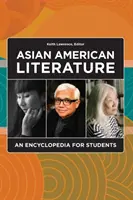 Littérature américaine d'origine asiatique : Une encyclopédie pour les étudiants - Asian American Literature: An Encyclopedia for Students