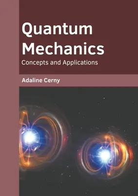 Mécanique quantique : Concepts et applications - Quantum Mechanics: Concepts and Applications