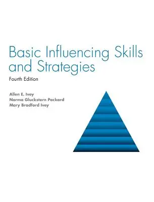 Compétences et stratégies de base en matière d'influence - Basic Influencing Skills and Strategies