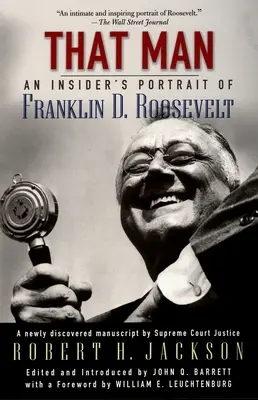 Cet homme : Le portrait de Franklin D. Roosevelt par un initié - That Man: An Insider's Portrait of Franklin D. Roosevelt