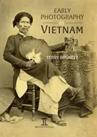 Les débuts de la photographie au Viêt Nam - Early Photography in Vietnam