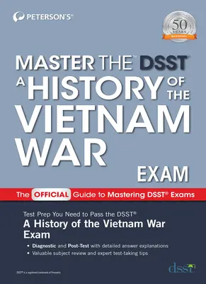 Maîtriser l'examen Dsst sur l'histoire de la guerre du Vietnam - Master the Dsst a History of the Vietnam War Exam