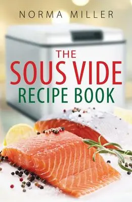 Livre de recettes sous vide - Sous Vide Recipe Book