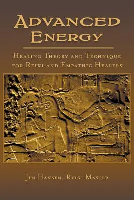 Théorie et technique avancées de la guérison énergétique pour les guérisseurs Reiki et Empathiques - Advanced Energy Healing Theory and Technique for Reiki and Empathic Healers