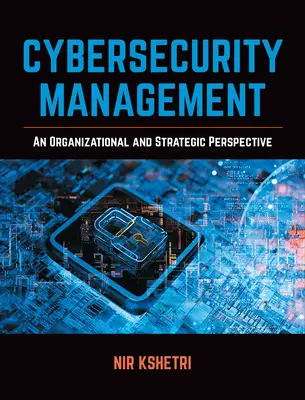 Gestion de la cybersécurité : Une approche organisationnelle et stratégique - Cybersecurity Management: An Organizational and Strategic Approach