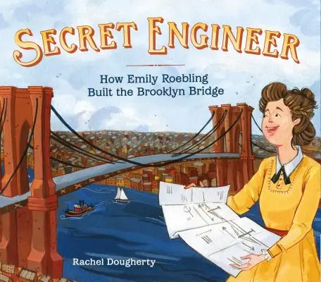 Ingénieur secret : Comment Emily Roebling a construit le pont de Brooklyn - Secret Engineer: How Emily Roebling Built the Brooklyn Bridge