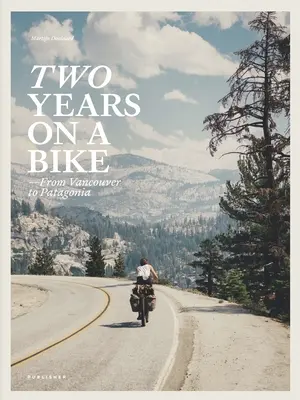 Deux ans à vélo : De Vancouver à la Patagonie - Two Years on a Bike: From Vancouver to Patagonia