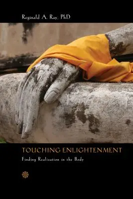 Toucher l'illumination : Trouver la réalisation dans le corps - Touching Enlightenment: Finding Realization in the Body