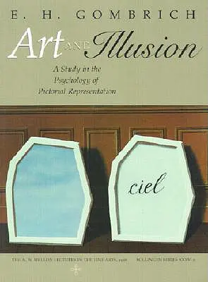 L'art et l'illusion : Une étude de la psychologie de la représentation picturale - Édition du millénaire - Art and Illusion: A Study in the Psychology of Pictorial Representation - Millennium Edition