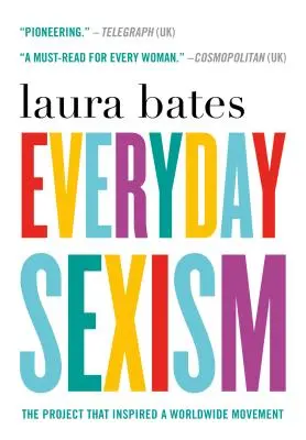 Le sexisme au quotidien : le projet qui a inspiré un mouvement mondial - Everyday Sexism: The Project That Inspired a Worldwide Movement