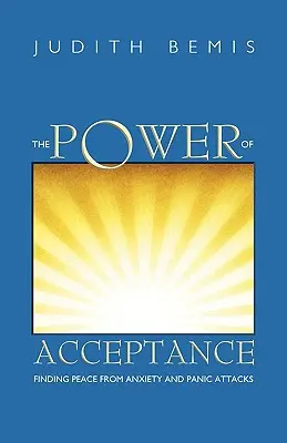 Le pouvoir de l'acceptation : Trouver la paix face à l'anxiété et aux attaques de panique - The Power of Acceptance: Finding Peace from Anxiety and Panic Attacks