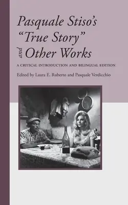 L'histoire vraie de Pasquale Stiso et autres œuvres : Une introduction critique et une édition bilingue - Pasquale Stiso's True Story and Other Works: A Critical Introduction and Bilingual Edition