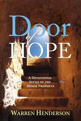 La porte de l'espoir - Une étude spirituelle des petits prophètes - Door of Hope - A Devotional Study of the Minor Prophets