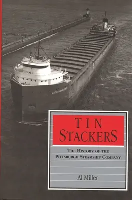 Les empileurs d'étain : L'histoire de la Pittsburgh Steamship Company - Tin Stackers: The History of the Pittsburgh Steamship Company