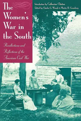 La guerre des femmes dans le Sud : Souvenirs et réflexions sur la guerre civile américaine - The Women's War in the South: Recollections and Reflections of the American Civil War