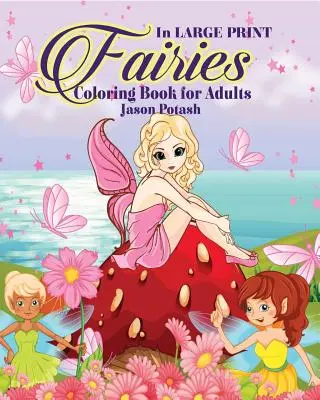 Livre de coloriage pour adultes sur les fées ( En gros caractères ) - Fairies Coloring Book for Adults ( In Large Print)