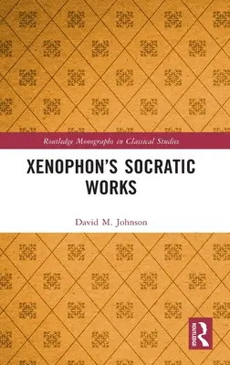 Les œuvres socratiques de Xénophon - Xenophon's Socratic Works