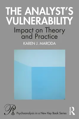 La vulnérabilité de l'analyste : Impact sur la théorie et la pratique - The Analyst's Vulnerability: Impact on Theory and Practice